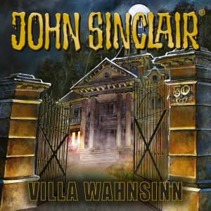 🎧 Hörspiel: John Sinclair – 50 Jahre John Sinclair: Villa Wahnsinn 🎧