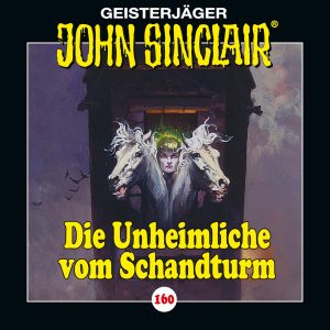John Sinclair 160 - Die Unheimliche vom Schandturm