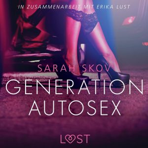 🎧 Erotik Hörbuch – Sarah Skov – Generation Autosex