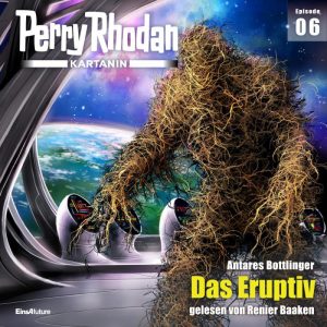 Hörspiel: Perry Rhodan – Kartanin 06 – Das Eruptiv