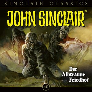 🎧 Hörspiel: John Sinclair Classics – Der Albtraum-Friedhof 🎧