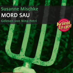 Hörspiel: Susanne Mischke – Mord Sau (Krimi to Go).