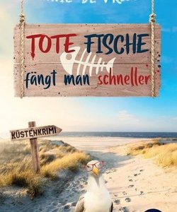🎧 Hörspiel: Annie de Vries – Tote Fische fängt man schneller