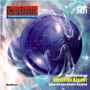 Hörspiel Perry Rhodan 2421 – Eledains Kinder