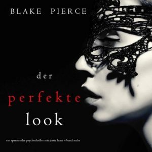 🎧 Hörspiel: Blake Pierce – Jessie Hunt 06: Der perfekte Look