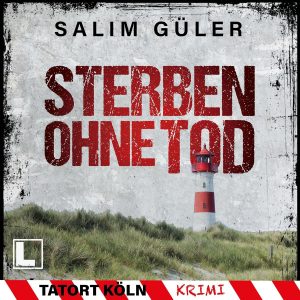 🎧 Hörspiel Krimi – Salim Güler – Tatort Köln 05: Sterben ohne Tod