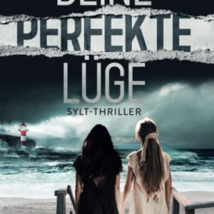 🎧 Hörspiel Daniela Arnold – Deine perfekte Lüge – Sylt – Thriller