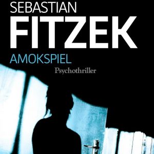 🎧 Hörbuch – Sebastian Fitzek – Amokspiel (Ungekürzt)
