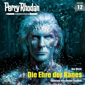 🎧 Hörspiel Perry Rhodan – Androiden 12 – Die Ehre der Kanes – German