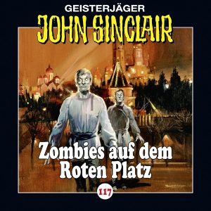 🎧 Hörspiel – John Sinclair Folge 117 – Zombies auf dem Roten Platz – German