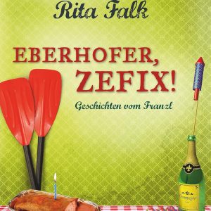 Hörbuch Eberhofer, zefix! – Rita Falk – Franz-Eberhofer-Reihe – German