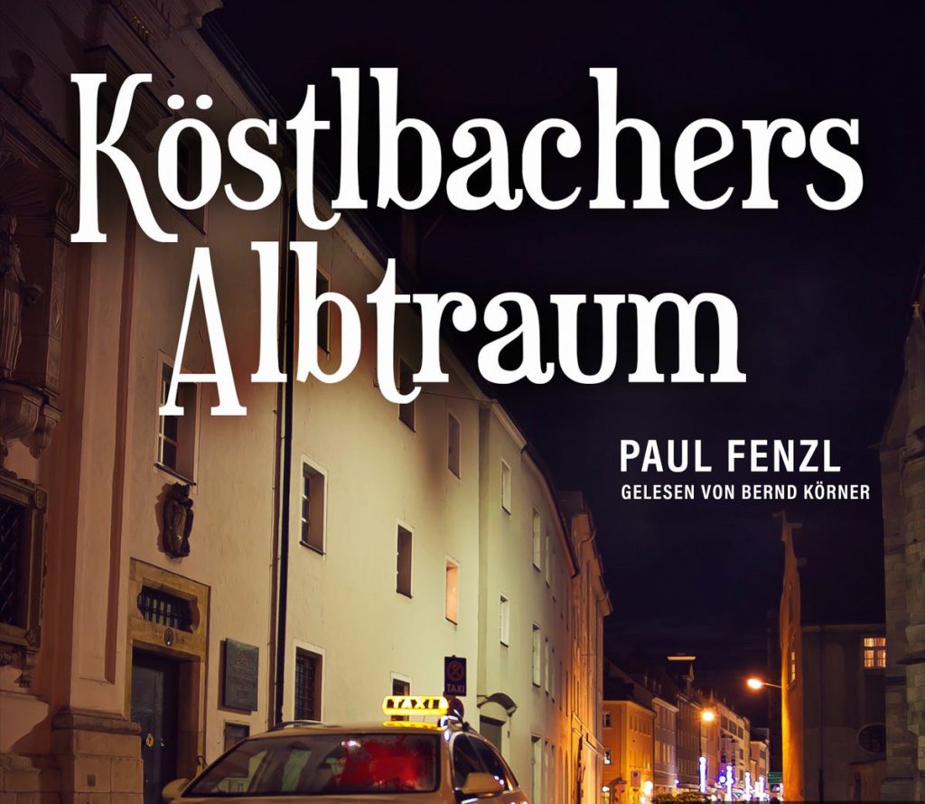 🎧 Hörbuch – Paul Fenzl – Köstlbachers Albtraum