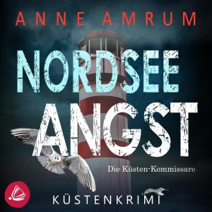 🎧 Hörbuch – Anne Amrum – Die Nordsee-Kommissare 10 – Nordsee Angst