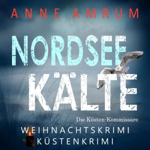 🎧 Hörbuch – Anne Amrum – Die Nordsee-Kommissare 11 – Nordsee Kälte