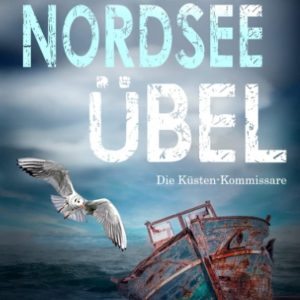 🎧 Hörbuch – Anne Amrum – Die Nordsee-Kommissare 12 – Nordsee Übel