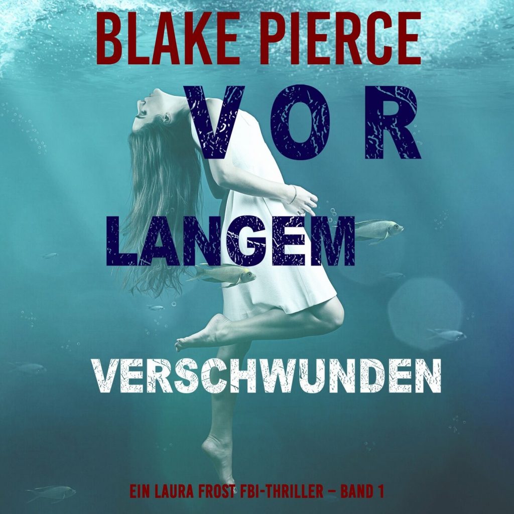 🎧 Hörspiel – Blake Pierce – Vor Langem Verschwunden