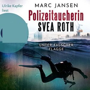 🎧 Hörbuch – Marc Jansen – Polizeitaucherin Svea Roth 01 – Unter falscher Flagge