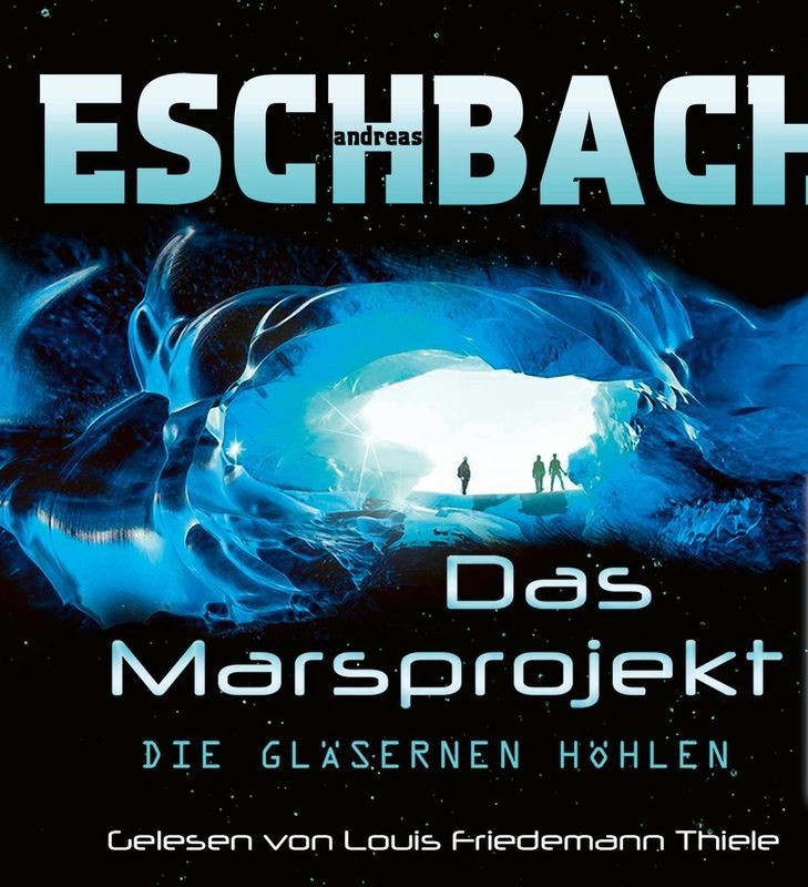 🎧 Hörbuch – Andreas Eschbach – Das Marsprojekt – Die gläsernen Höhlen