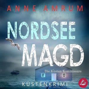 🎧 Hörbuch – Anne Amrum – Die Nordsee-Kommissare 07 – Nordsee Magd