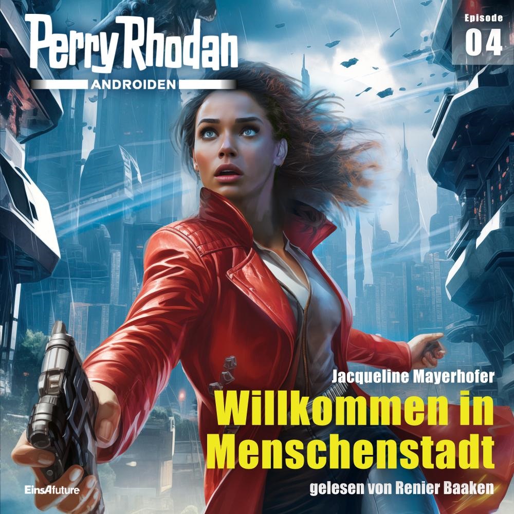 📻🎧 Hörspiel – Perry Rhodan Androiden 04 – Willkommen in Menschenstadt