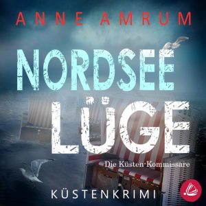 🎧 Hörbuch – Anne Amrum – Die Nordsee-Kommissare 08 – Nordsee Lüge
