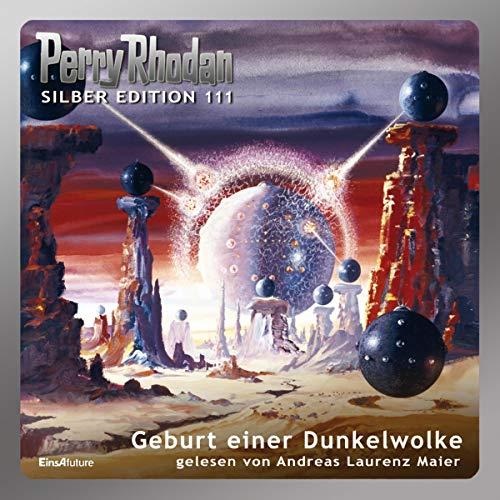 📻🎧 Hörspiel – Perry Rhodan – Silber Edition 111 – Geburt einer Dunkelwolke