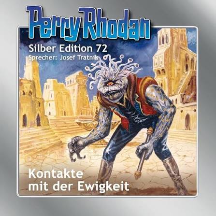 📻🎧 Hörspiel – Perry Rhodan – Silber Edition 72 – Kontakte mit der Ewigkeit