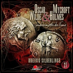 📻🎧 Hörspiel – Oscar Wilde & Mycroft Holmes – Sonderermittler der Krone 27 – Dreißig Silberlinge