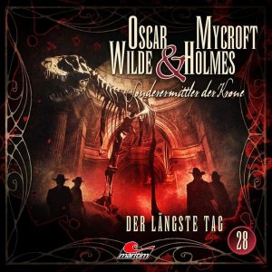 📻🎧 Hörspiel – Oscar Wilde & Mycroft Holmes – Sonderermittler der Krone 28 – Der längste Tag