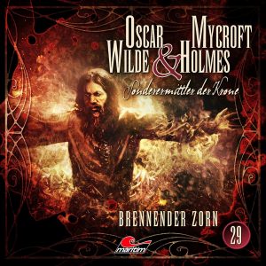 📻🎧 Hörspiel – Oscar Wilde & Mycroft Holmes – Sonderermittler der Krone 29 – Brennender Zorn