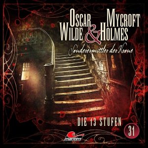 📻🎧 Hörspiel – Oscar Wilde & Mycroft Holmes – Sonderermittler der Krone 31 – Die 13 Stufen