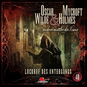 📻🎧 Hörspiel – Oscar Wilde & Mycroft Holmes – Sonderermittler der Krone 40 – Lockruf des Untergangs
