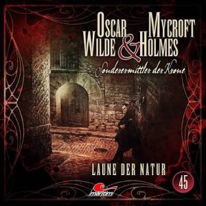 📻🎧 Hörspiel – Oscar Wilde & Mycroft Holmes – Sonderermittler der Krone 45 – Laune der Natur