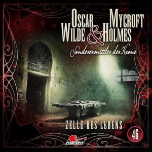 📻🎧 Hörspiel – Oscar Wilde & Mycroft Holmes – Sonderermittler der Krone 46 – Zelle des Lebens