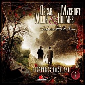 📻🎧 Hörspiel – Oscar Wilde & Mycroft Holmes – Sonderermittler der Krone 02 – Finsteres Hochland